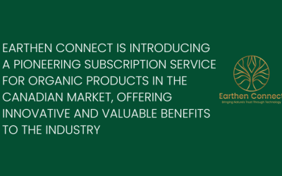 Earthen Connect Stepping Into Canadian Organic Market with Groundbreaking Subscription Service