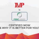 IMP IS FSSC 22000 CERTIFIED NOW & WHY IT IS BETTER FOR YOU?