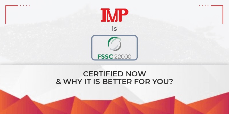Industrial Metal Powders India Pvt. Ltd. IS FSSC 22000 CERTIFIED NOW & WHY IT IS BETTER FOR YOU?