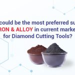 HOW IMP COULD BE THE MOST PREFERRED SUPPLIER FOR IRON & ALLOY IN THE CURRENT MARKET FOR DIAMOND CUTTING TOOLS?