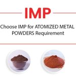 IMP’s new atomization process to produce different metal powders