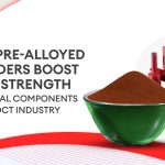 How Pre-Alloyed Powders boost the strength of metal components in DCT Industry