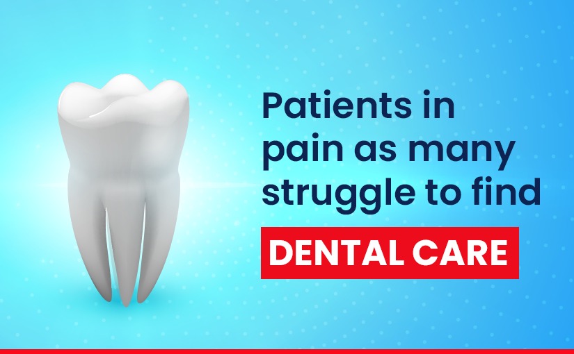 Patients in pain as many struggles to find dental care
