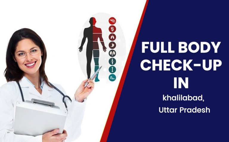 Full body Check-up in khalilabad, Uttar Pradesh