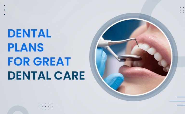 Dental Plans for Great Dental Care