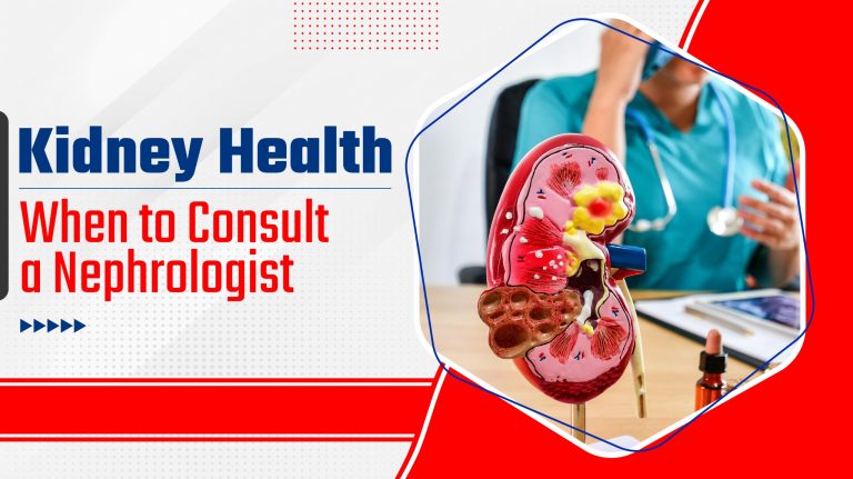 Kidney Health: When to Consult a Nephrologist