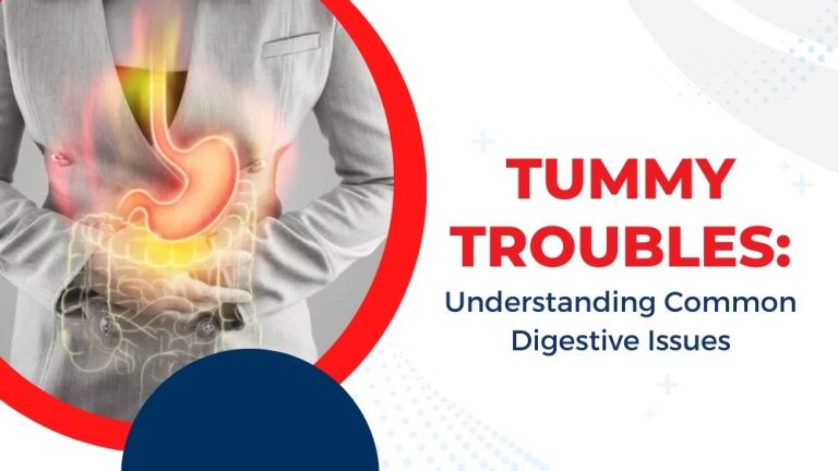 Tummy Troubles: Understanding Common Digestive Issues