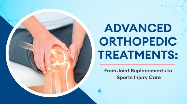 Advanced Orthopedic Treatments: From Joint Replacements to Sports Injury Care
