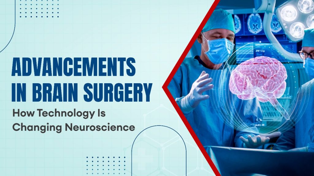 Advancements in Brain Surgery How Technology Is Changing Neuroscience
