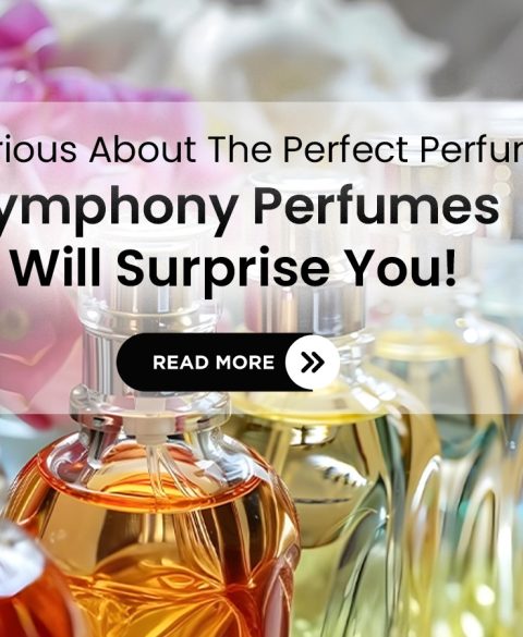 Why Symphony Perfumes is the Ultimate Destination for Your Fragrance Needs